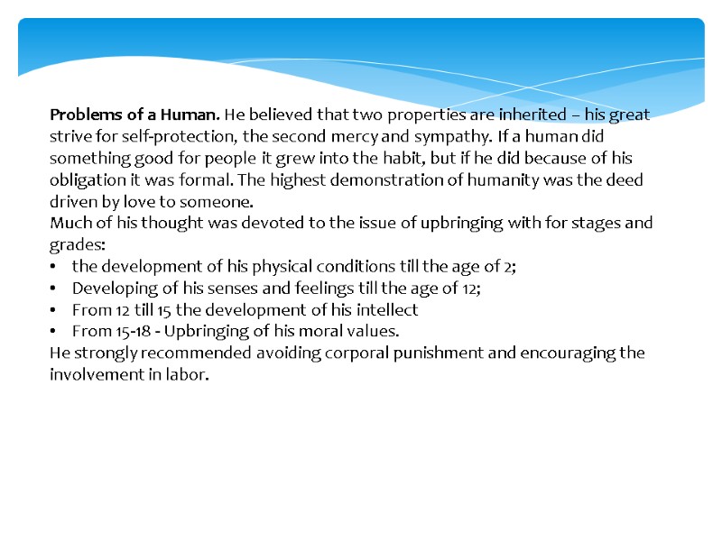 Problems of a Human. He believed that two properties are inherited – his great